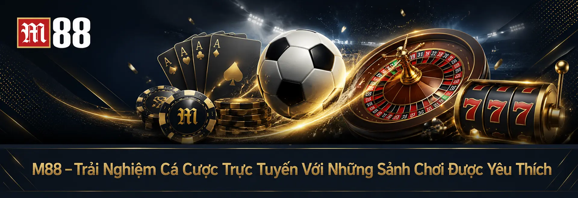 M88 – Trải Nghiệm Cá Cược Trực Tuyến Với Những Sảnh Chơi Được Yêu Thích 2028